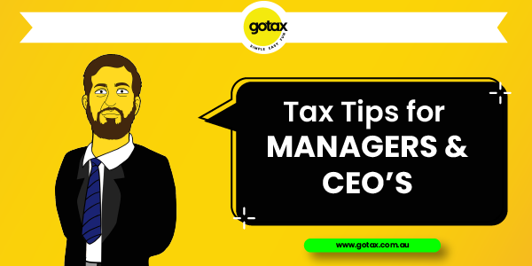 Tax Tips Managers & CEO's may be able to claim on their online income tax return